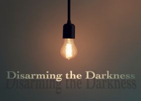 DISARMING THE DARKNESS