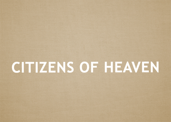 CITIZENS OF HEAVEN