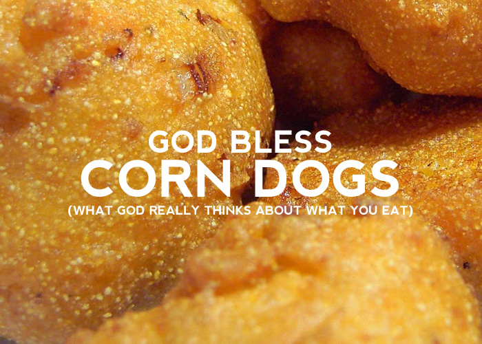 GOD BLESS CORN DOGS