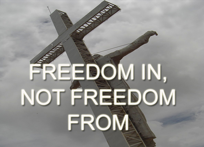 FREEDOM IN, NOT FREEDOM FROM