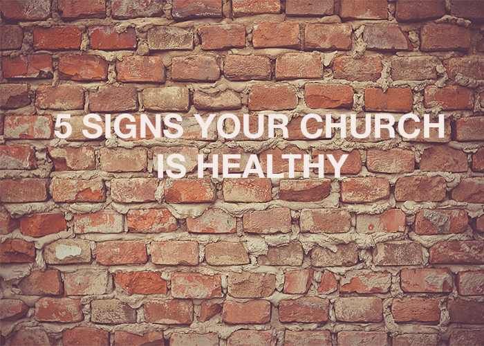 5 SIGNS YOUR CHURCH IS HEALTHY