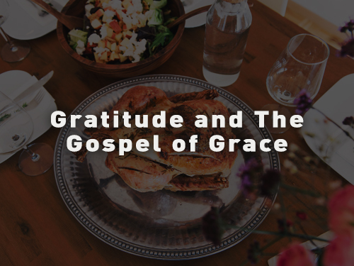 GRATITUDE AND THE GOSPEL OF GRACE
